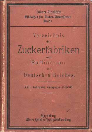 Rathke’s Verzeichnis der Zuckerfabriken und Raffinerien des Deutschen Reiches 1905/06